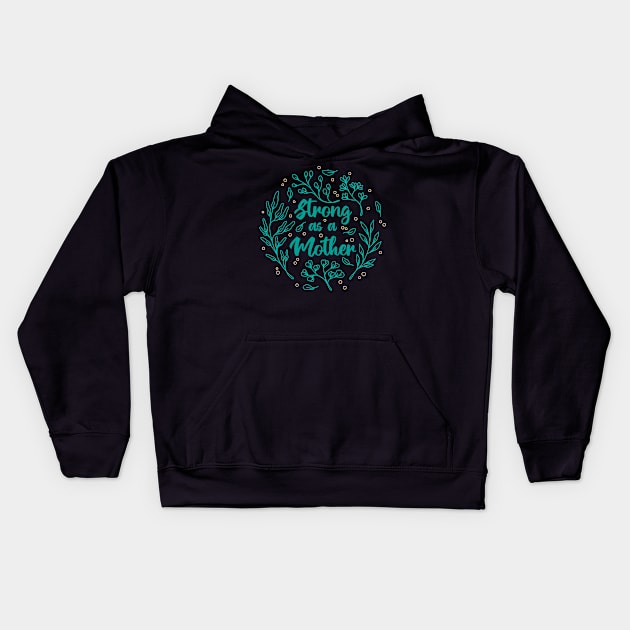 Strong as a Mother Kids Hoodie by Tebscooler